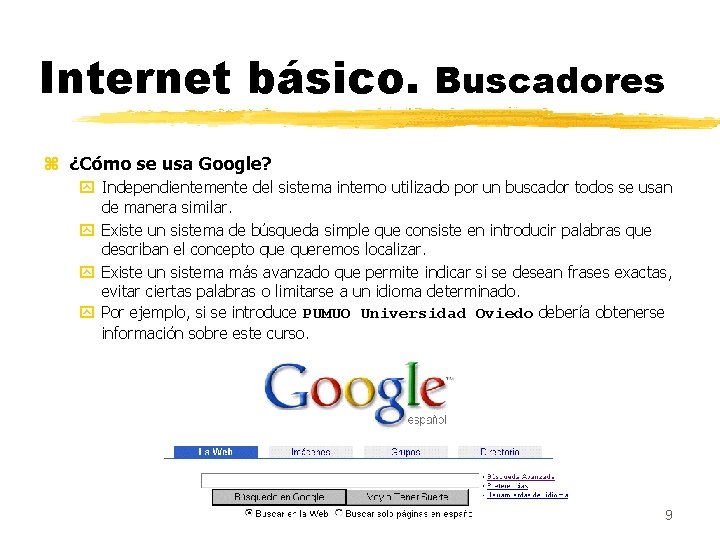 Internet básico. Buscadores z ¿Cómo se usa Google? y Independientemente del sistema interno utilizado