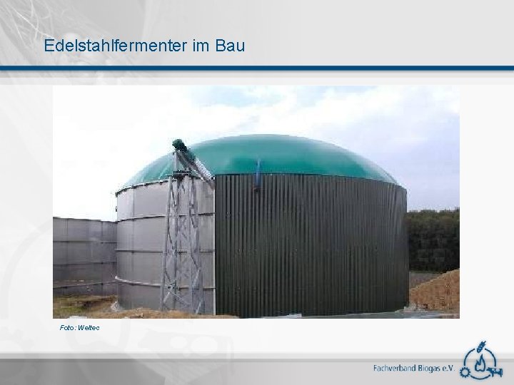 Edelstahlfermenter im Bau Foto: Weltec 