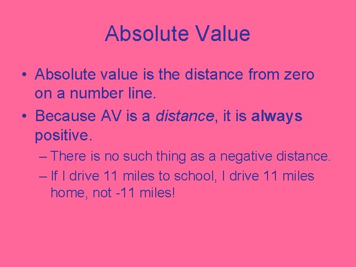 Absolute Value • Absolute value is the distance from zero on a number line.
