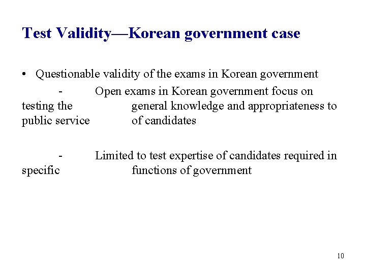 Test Validity—Korean government case • Questionable validity of the exams in Korean government Open