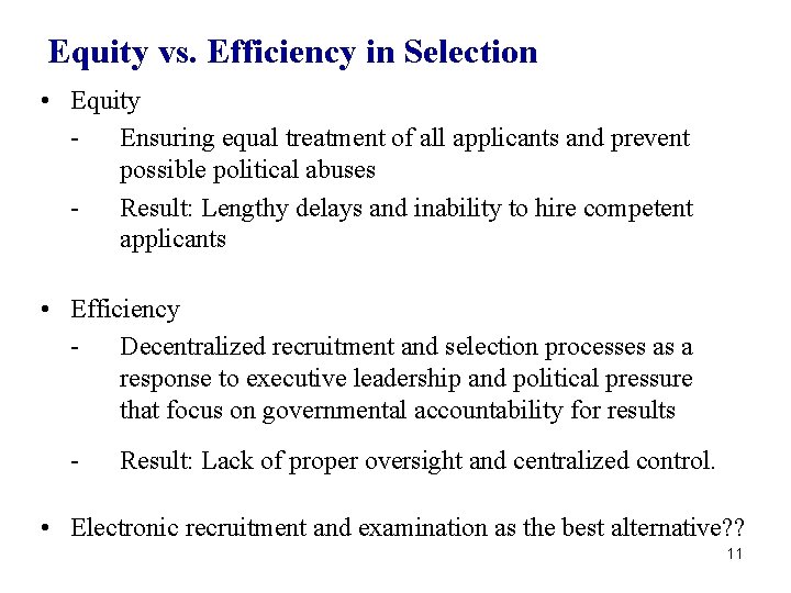 Equity vs. Efficiency in Selection • Equity Ensuring equal treatment of all applicants and