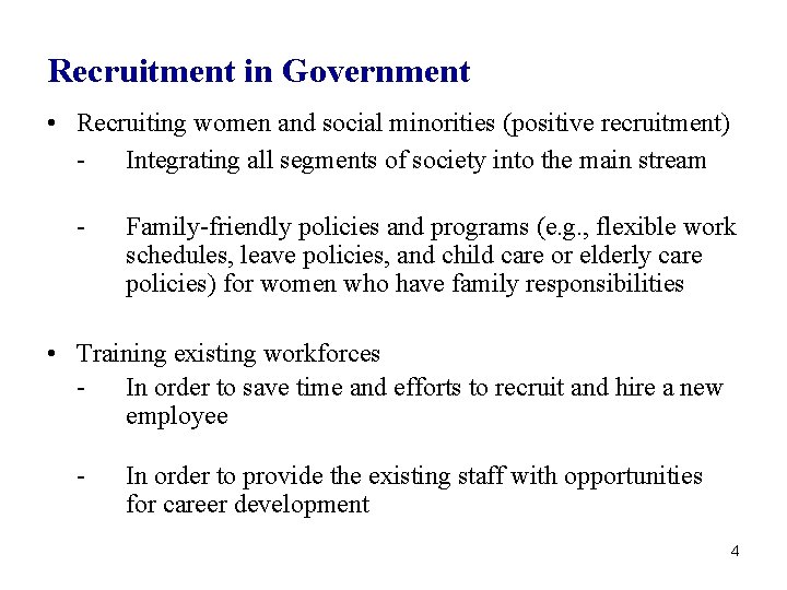 Recruitment in Government • Recruiting women and social minorities (positive recruitment) Integrating all segments