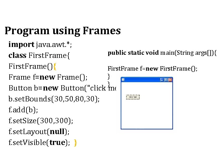 Program using Frames import java. awt. *; public static void main(String args[]){ class First.