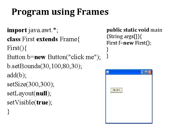 Program using Frames import java. awt. *; class First extends Frame{ First(){ Button b=new Program using Frames import java. awt. *; class First extends Frame{ First(){ Button b=new