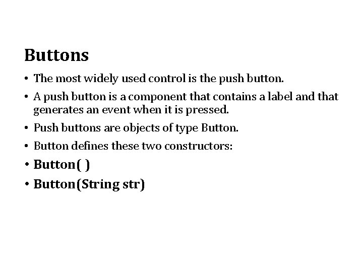 Buttons • The most widely used control is the push button. • A push