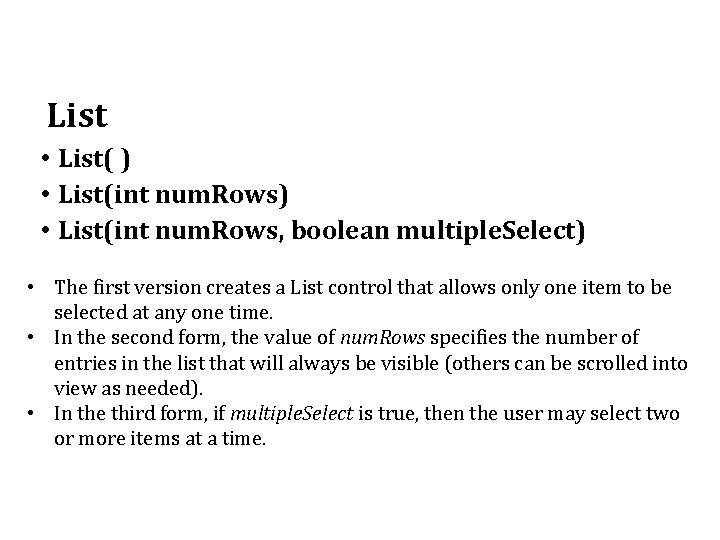 List • List( ) • List(int num. Rows, boolean multiple. Select) • The first List • List( ) • List(int num. Rows, boolean multiple. Select) • The first