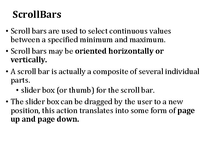 Scroll. Bars • Scroll bars are used to select continuous values between a specified