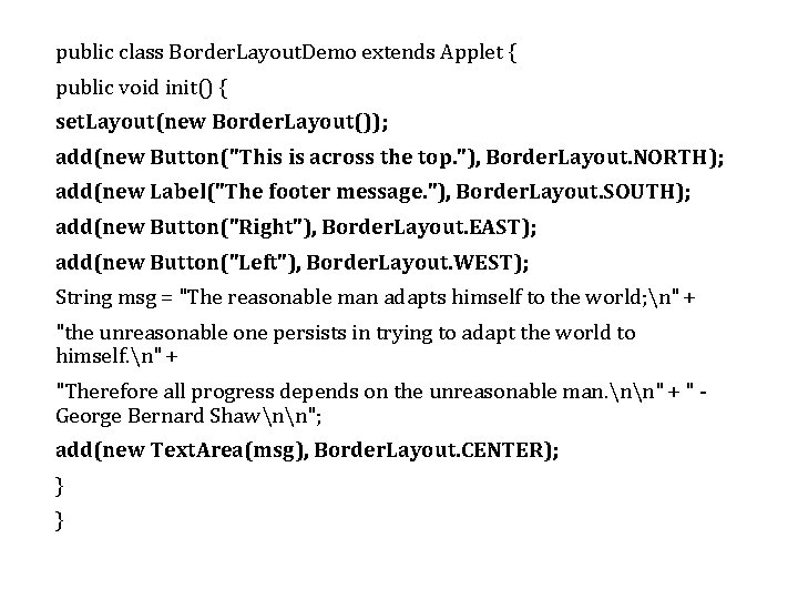 public class Border. Layout. Demo extends Applet { public void init() { set. Layout(new public class Border. Layout. Demo extends Applet { public void init() { set. Layout(new