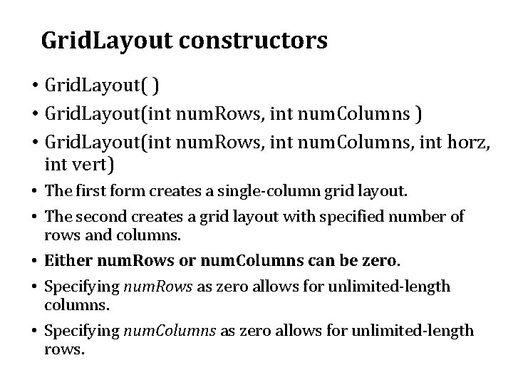 Grid. Layout constructors • Grid. Layout( ) • Grid. Layout(int num. Rows, int num. Grid. Layout constructors • Grid. Layout( ) • Grid. Layout(int num. Rows, int num.