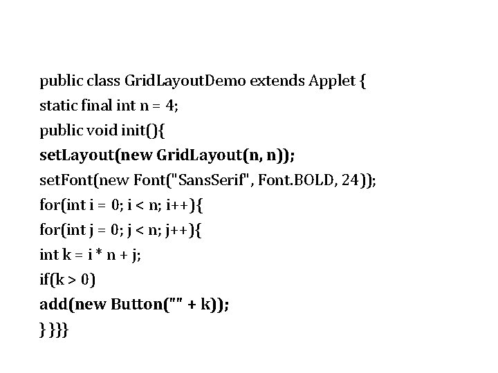 public class Grid. Layout. Demo extends Applet { static final int n = 4; public class Grid. Layout. Demo extends Applet { static final int n = 4;