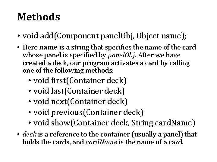 Methods • void add(Component panel. Obj, Object name); • Here name is a string