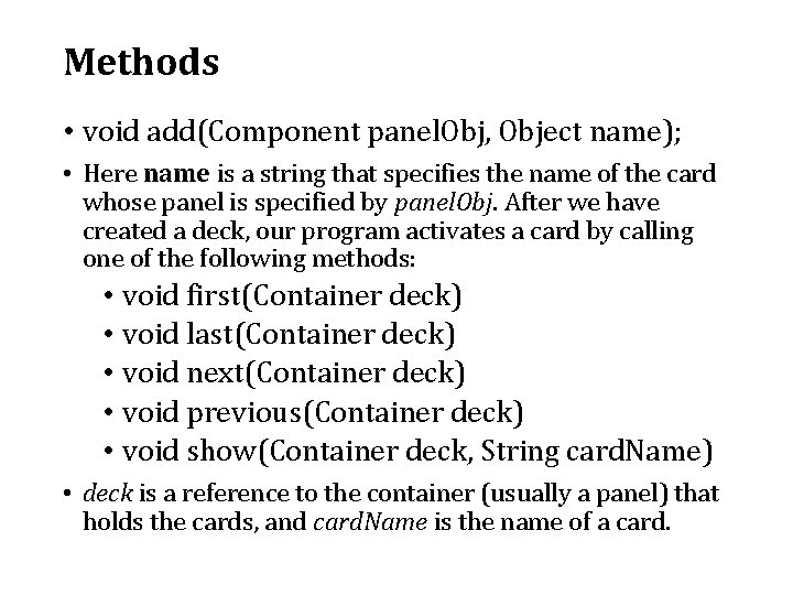 Methods • void add(Component panel. Obj, Object name); • Here name is a string Methods • void add(Component panel. Obj, Object name); • Here name is a string