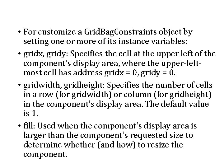• For customize a Grid. Bag. Constraints object by setting one or more • For customize a Grid. Bag. Constraints object by setting one or more