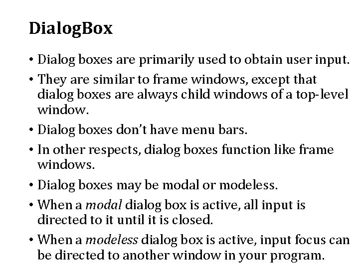 Dialog. Box • Dialog boxes are primarily used to obtain user input. • They Dialog. Box • Dialog boxes are primarily used to obtain user input. • They