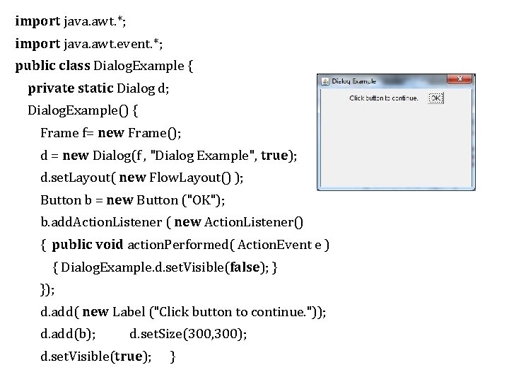 import java. awt. *; import java. awt. event. *; public class Dialog. Example { import java. awt. *; import java. awt. event. *; public class Dialog. Example {