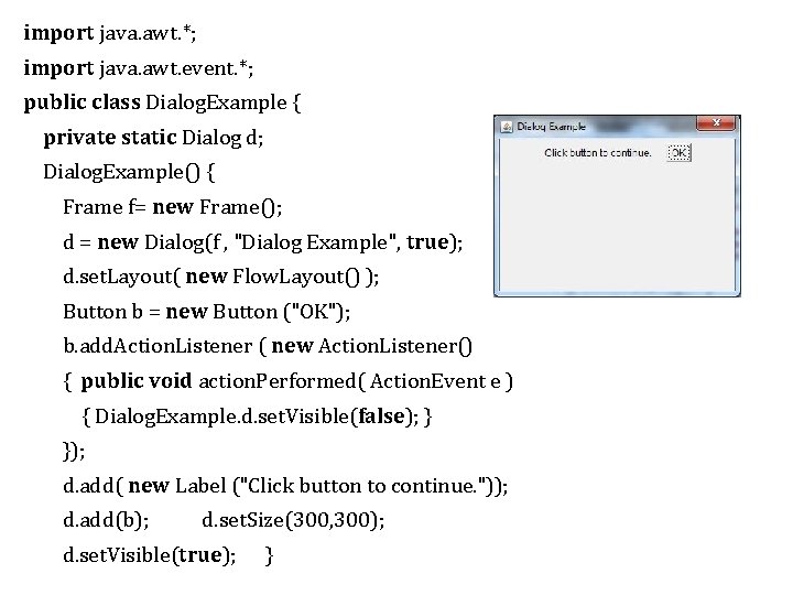 import java. awt. *; import java. awt. event. *; public class Dialog. Example {