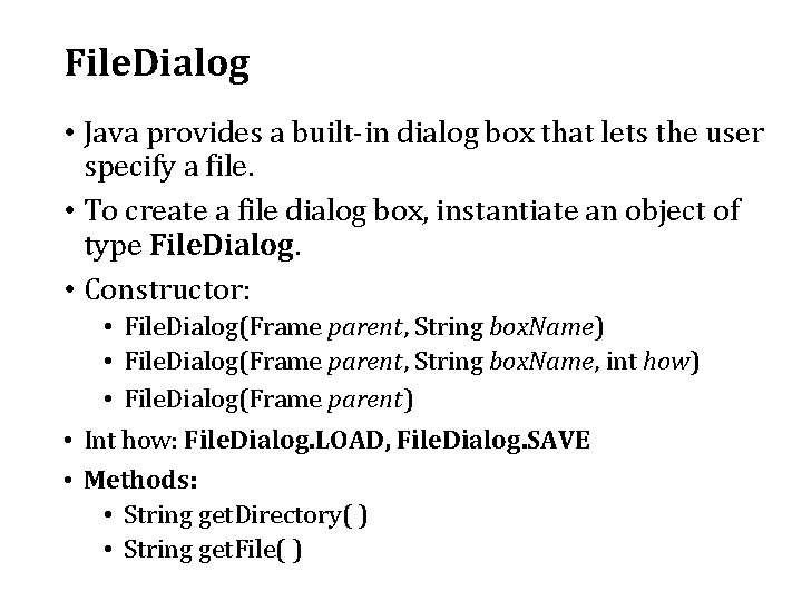 File. Dialog • Java provides a built-in dialog box that lets the user specify File. Dialog • Java provides a built-in dialog box that lets the user specify