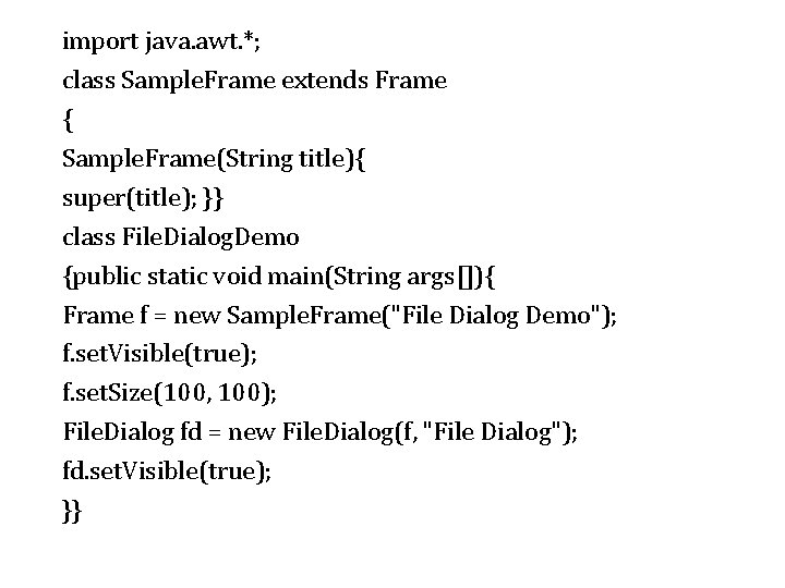 import java. awt. *; class Sample. Frame extends Frame { Sample. Frame(String title){ super(title);