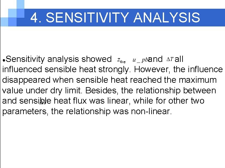 4. SENSITIVITY ANALYSIS ●Sensitivity analysis showed , and all influenced sensible heat strongly. However,