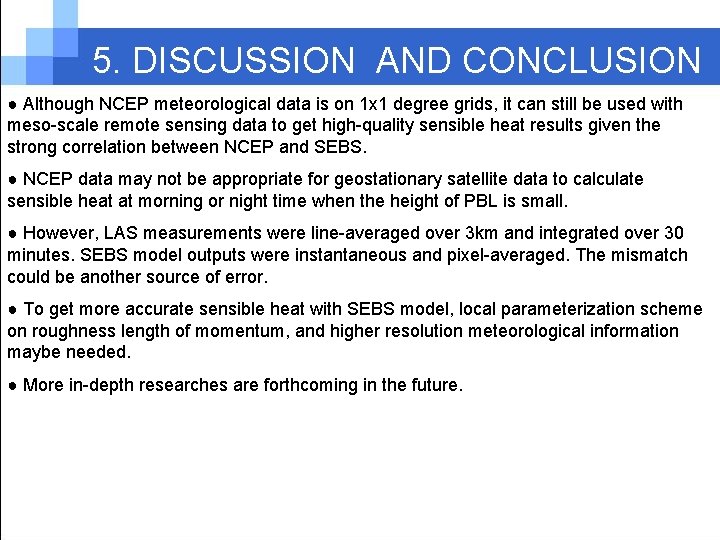 5. DISCUSSION AND CONCLUSION ● Although NCEP meteorological data is on 1 x 1