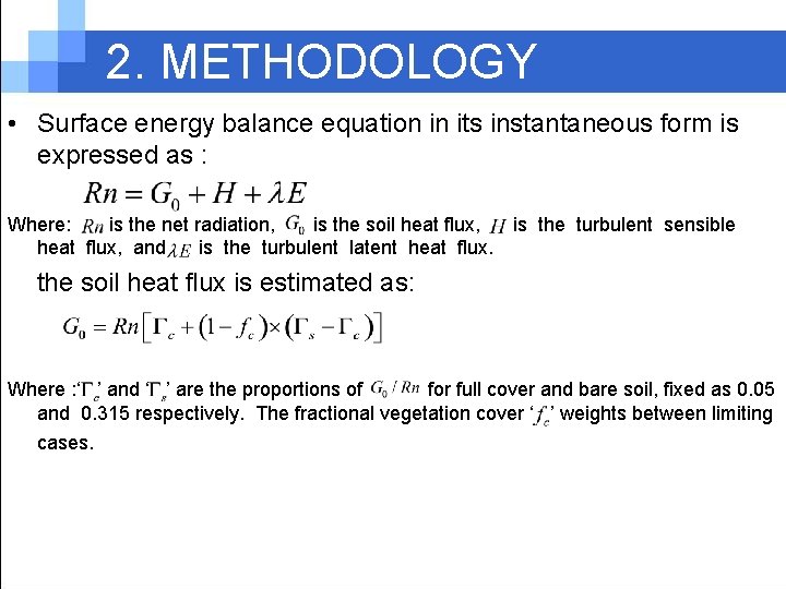 2. METHODOLOGY • Surface energy balance equation in its instantaneous form is expressed as