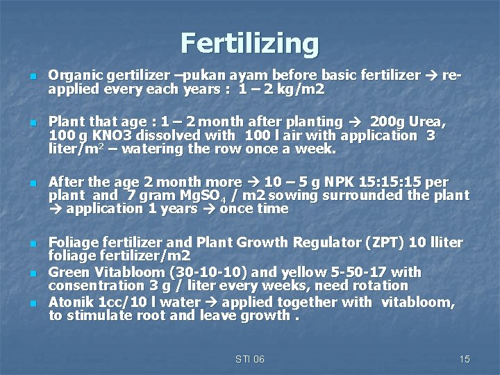 Fertilizing n n n Organic gertilizer –pukan ayam before basic fertilizer reapplied every each