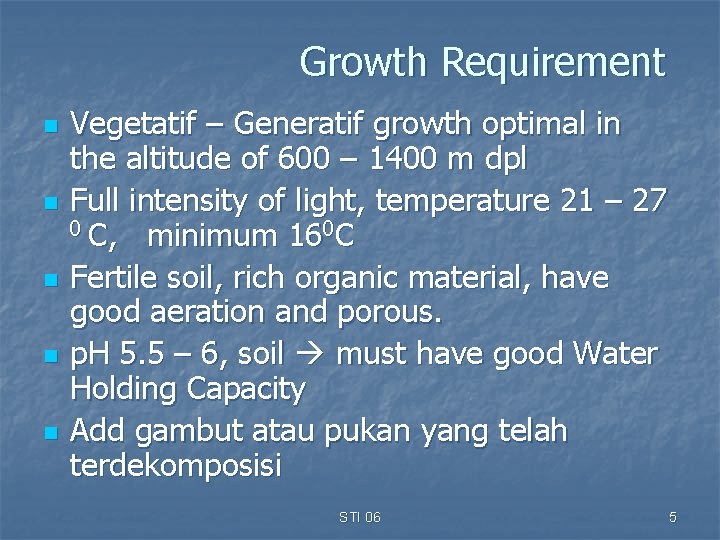 Growth Requirement n n n Vegetatif – Generatif growth optimal in the altitude of