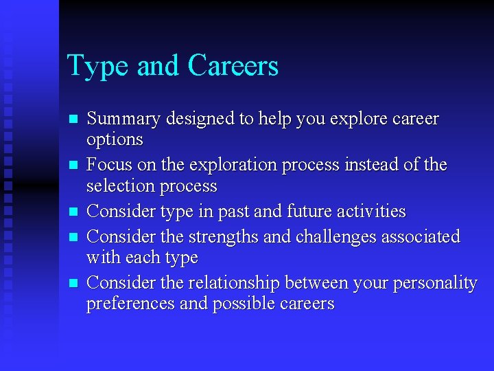 Type and Careers n n n Summary designed to help you explore career options