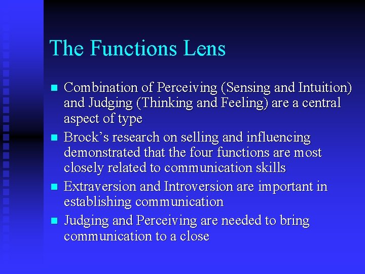 The Functions Lens n n Combination of Perceiving (Sensing and Intuition) and Judging (Thinking