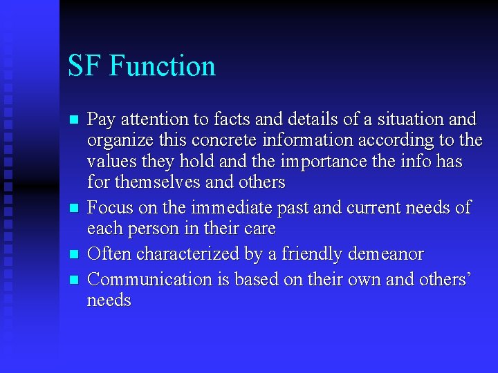 SF Function n n Pay attention to facts and details of a situation and