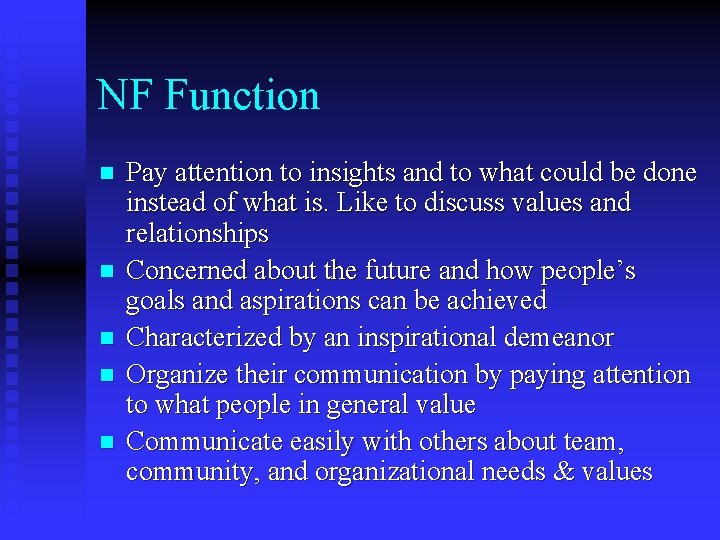 NF Function n n Pay attention to insights and to what could be done