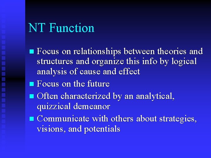 NT Function Focus on relationships between theories and structures and organize this info by