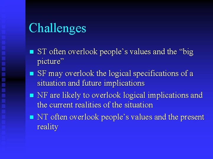 Challenges n n ST often overlook people’s values and the “big picture” SF may
