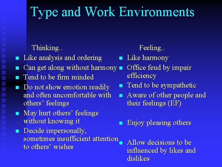 Type and Work Environments n n n Thinking. . Like analysis and ordering n