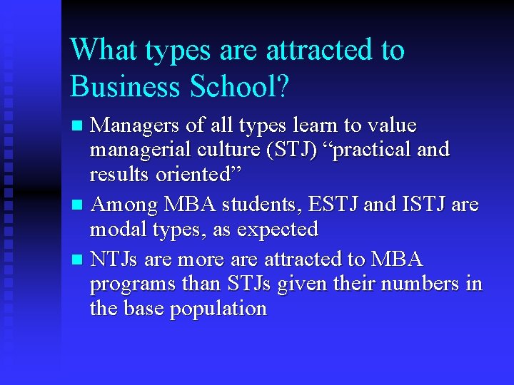 What types are attracted to Business School? Managers of all types learn to value