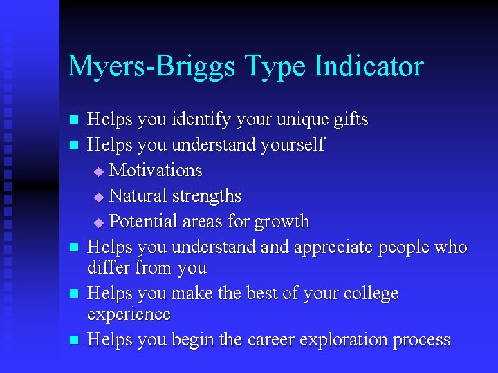 Myers-Briggs Type Indicator n n n Helps you identify your unique gifts Helps you