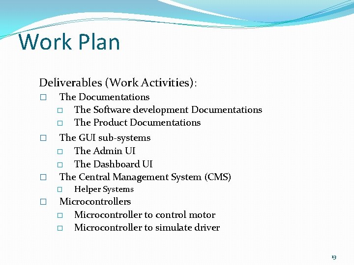 Work Plan Deliverables (Work Activities): � The Documentations � The Software development Documentations � Work Plan Deliverables (Work Activities): � The Documentations � The Software development Documentations �