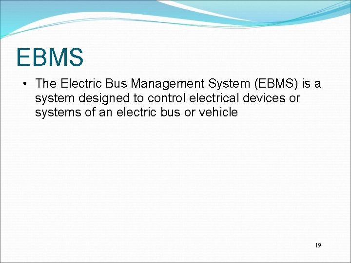 EBMS • The Electric Bus Management System (EBMS) is a system designed to control EBMS • The Electric Bus Management System (EBMS) is a system designed to control