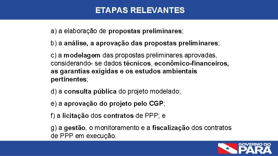 ETAPAS RELEVANTES a) a elaboração de propostas preliminares; b) a análise, a aprovação das