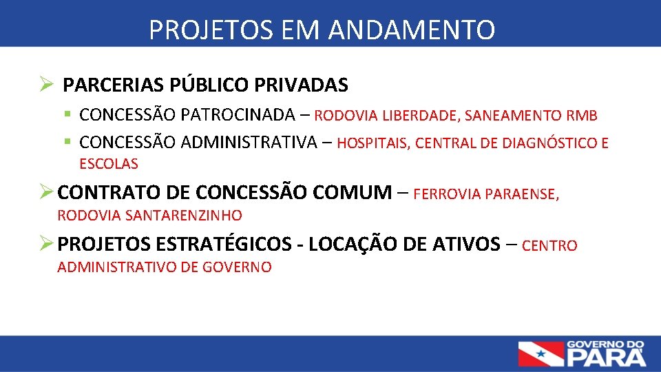 PROJETOS EM ANDAMENTO Ø PARCERIAS PÚBLICO PRIVADAS § CONCESSÃO PATROCINADA – RODOVIA LIBERDADE, SANEAMENTO