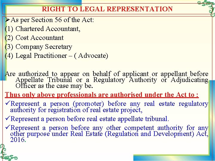 RIGHT TO LEGAL REPRESENTATION ØAs per Section 56 of the Act: (1) Chartered Accountant,