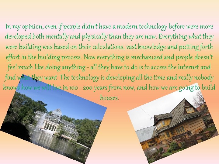 In my opinion, even if people didn't have a modern technology before were more In my opinion, even if people didn't have a modern technology before were more