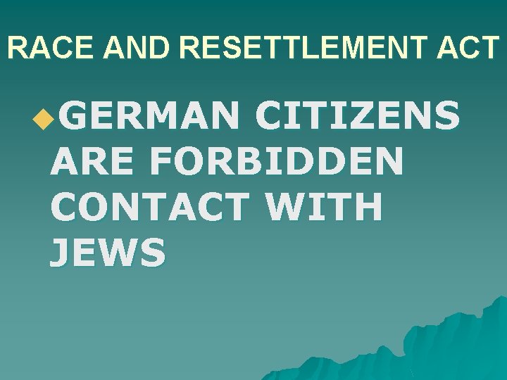 RACE AND RESETTLEMENT ACT u. GERMAN CITIZENS ARE FORBIDDEN CONTACT WITH JEWS 