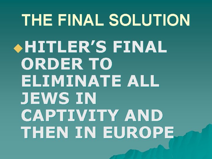 THE FINAL SOLUTION u. HITLER’S FINAL ORDER TO ELIMINATE ALL JEWS IN CAPTIVITY AND