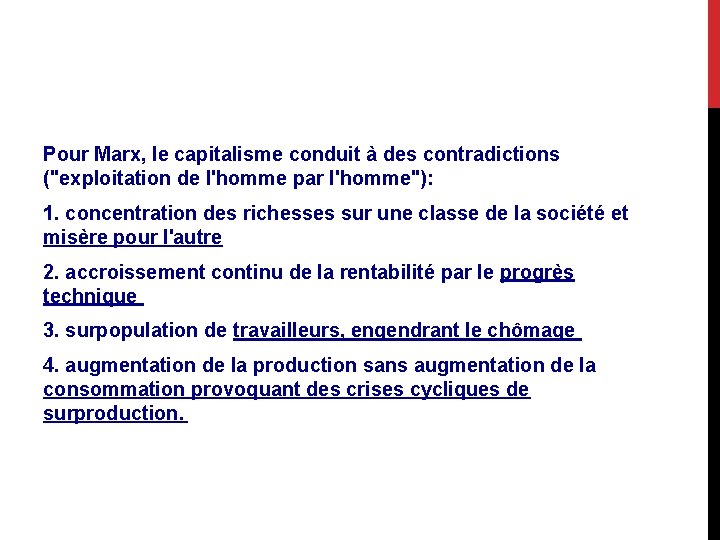 Pour Marx, le capitalisme conduit à des contradictions ("exploitation de l'homme par l'homme"): 1.