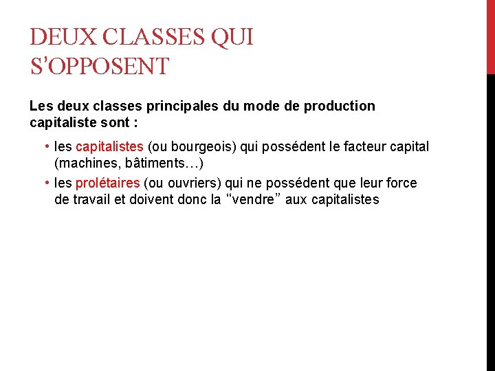 DEUX CLASSES QUI S’OPPOSENT Les deux classes principales du mode de production capitaliste sont