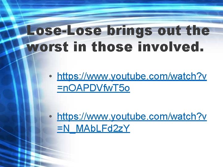 Lose-Lose brings out the worst in those involved. • https: //www. youtube. com/watch? v