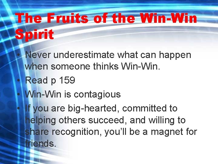 The Fruits of the Win-Win Spirit • Never underestimate what can happen when someone