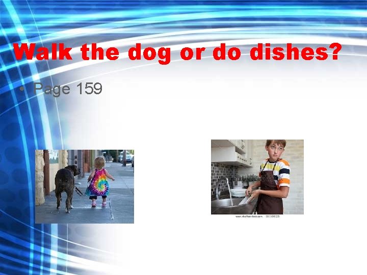 Walk the dog or do dishes? • Page 159 