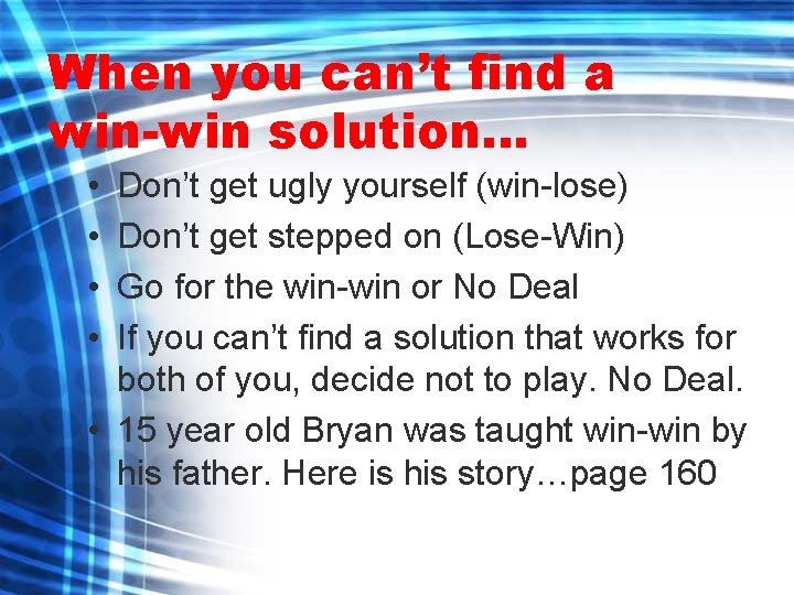 When you can’t find a win-win solution… • • Don’t get ugly yourself (win-lose)